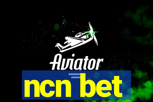 ncn bet